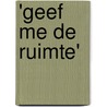 'Geef me de ruimte' door Vivian de Gier