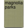 Magnolia Parks door Jessa Hastings