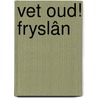 Vet oud! Fryslân by Richard Zuiderveld
