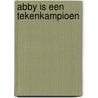 Abby is een tekenkampioen by Carolijn Leisink