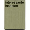 Interessante insecten by Suzanne Fossey