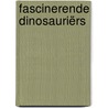 fascinerende Dinosauriërs by Suzanne Fossey
