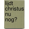 Lijdt Christus nu nog? door Michel Esparza