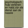 Psychologisch hulp verlenen en nabij zijn als dienst aan de naaste door Ton Van der Sluijs