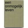Een onmogelijk leven by Matt Haig