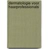Dermatologie voor haarprofessionals door Johan Toonstra