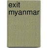 Exit Myanmar door Hans Hulst
