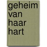 Geheim van haar hart by Ann Major