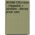 80398/135/N/BSN - MEGASTAR + STICKERS - DISNEY PIXAR CARS