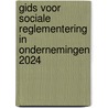Gids voor sociale reglementering in ondernemingen 2024 by Francis Verbrugge