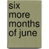 Six More Months of June
