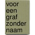 Voor een graf zonder naam