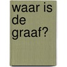 Waar is de graaf? door Leendert van Wezel