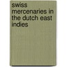 Swiss Mercenaries in the Dutch East Indies by Philipp Krauer