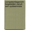 Competentiegericht begeleiden vanuit een systeemvisie by Sjoerd Banen