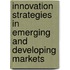 Innovation Strategies in Emerging and Developing Markets
