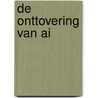 De onttovering van AI by Ronald Meester