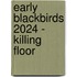 Early Blackbirds 2024 - Killing Floor