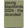 Young Blackbirds 2024 - The Stranded door Onbekend