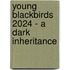 Young Blackbirds 2024 - A Dark Inheritance