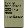Young Blackbirds 2024 - A Dark Inheritance door Onbekend