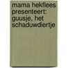 Mama Hekflees presenteert: Guusje, het schaduwdiertje by Peet Langen