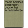 Mama Hekflees presenteert: Guusje, het schaduwdiertje door Peet Langen