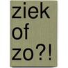 Ziek of zo?! by Alexander Heemskerk