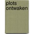 Plots ontwaken