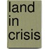 Land in crisis