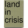 Land in crisis door Wim Van Osselaer