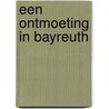 Een ontmoeting in Bayreuth door Peter Franken
