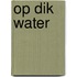 Op dik water