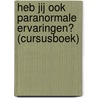 Heb jij ook paranormale ervaringen? (cursusboek) door Ron Malestein (helderziende)