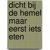 Dicht bij de hemel maar eerst iets eten door Etienne Van Camp