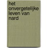 Het onvergetelijke leven van Nard by Stephan Van Erp