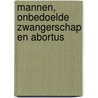 Mannen, onbedoelde zwangerschap en abortus door Arthur Alderliesten
