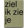 Ziel Ik zie je door Melissa Ridderbos