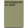 Wenskaaarten ON 2025 door Onbekend