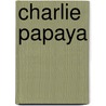 Charlie Papaya door Pippa van den Brakel van Dijk