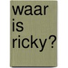 Waar is Ricky? by Jaro Wolff