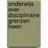 Onderwijs over disciplinaire grenzen heen