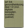 LEF! 5/6 Gezondheidszorg deel 1/2 (incl. digitale leerpaden, Scoodle) (pakket) by Unknown