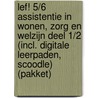 LEF! 5/6 Assistentie in wonen, zorg en welzijn deel 1/2 (incl. digitale leerpaden, Scoodle) (pakket) by Unknown