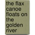 The flax canoe floats on the golden river