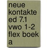 Neue Kontakte ed 7.1 vwo 1-2 FLEX boek A door Onbekend