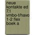 Neue Kontakte ed 7.1 vmbo-t/havo 1-2 FLEX boek A