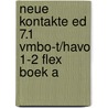 Neue Kontakte ed 7.1 vmbo-t/havo 1-2 FLEX boek A by Unknown