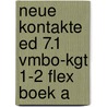 Neue Kontakte ed 7.1 vmbo-kgt 1-2 FLEX boek A door Onbekend