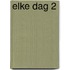 Elke dag 2